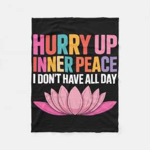 Hurry Up Inner Peace I Don't Have All Day Yoga Moo Fleece Blanket