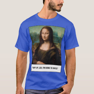 Hurry Up Leo Ix27m Going To Sneeze Remastered Art T-Shirt
