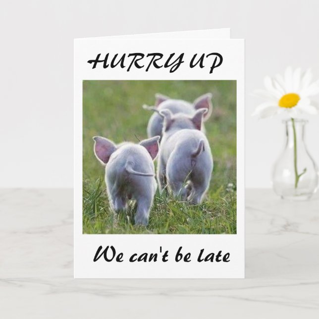 **HURRY UP WE CAN'T BE LATE PIGGY *50th* BIRTHDAY* Card (Small Plant)