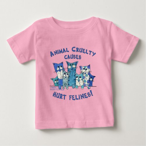 Hurt Felines Animal Cruelty Baby T_Shirt