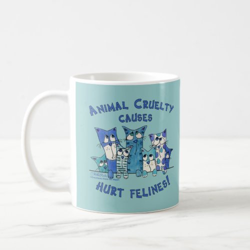 Hurt Felines Animal Cruelty Coffee Mug