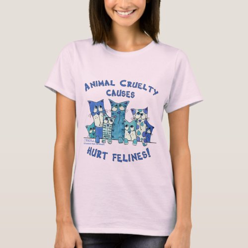 Hurt Felines Animal Cruelty T_Shirt