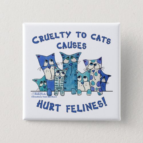 Hurt Felines Cruelty to Cats Pinback Button