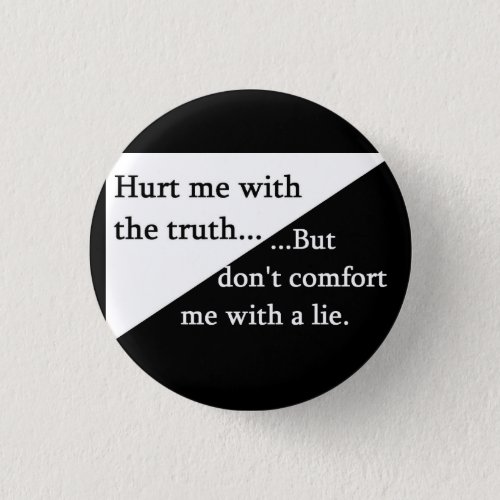 Hurt me with the truth pin