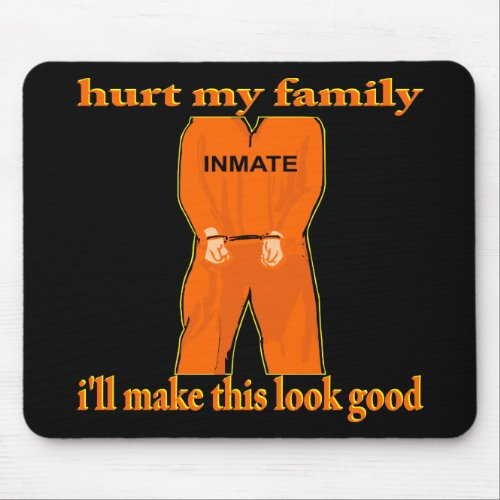 Hurt My Family I Will Make This Orange Jumpsuit Mouse Pad