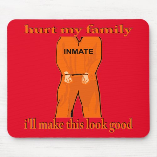 Hurt My Family I Will Make This Orange Jumpsuit Mouse Pad
