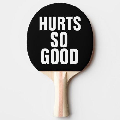 HURTS SO GODD FUNNY PING PONG PADDLES