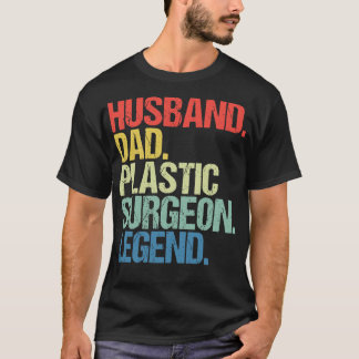 Hus Dad Plastic Surgeon Legend T-Shirt