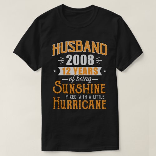 Husband 2008 Gift 12 Years Wedding Anniversary T_Shirt