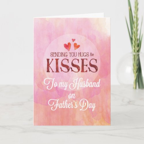 Husband and Dad Fathers Day Sending Hugs and Kiss Card