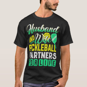 Husband And Wife Pickleball Partners For Lilfe Fun T-Shirt