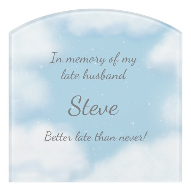"Husband Better Late Than Never" Custom Memorial Door Sign (Contour Front)