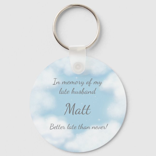 "Husband Better Late Than Never" Funny Custom Keychain (Front)