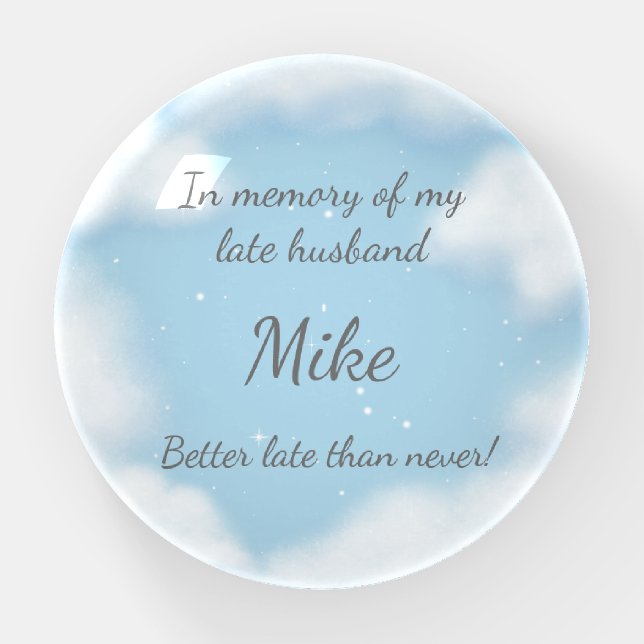 "Husband - Better Late Than Never" Funny Morbid Paperweight (Front)