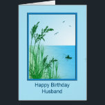 Husband Birthday Sea Fishing<br><div class="desc">A lovely sea fishing scene. A wonderful birthday card for a husband who loves fishing,  or just loves the sea. Tall grasses frame a view of a calm ocean with a small boat and a man fishing. The inside verse has the fisherman's good luck wish 'tight lines'.</div>