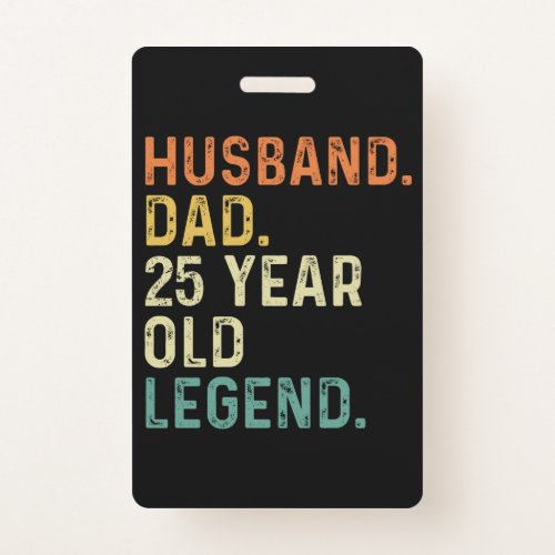 Husband dad 25 Year old legend 25th birthday men Badge
