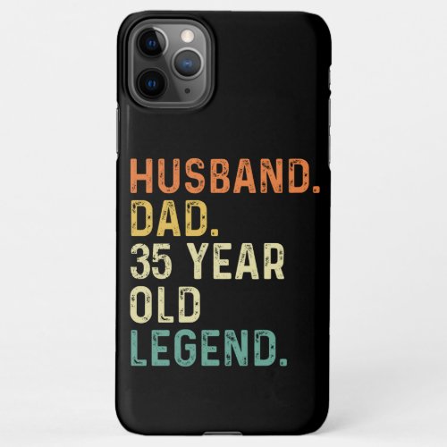 Husband dad 35 Year old legend 35th birthday men iPhone 11Pro Max Case