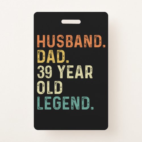 Husband dad 39 Year old legend 39th birthday men Badge