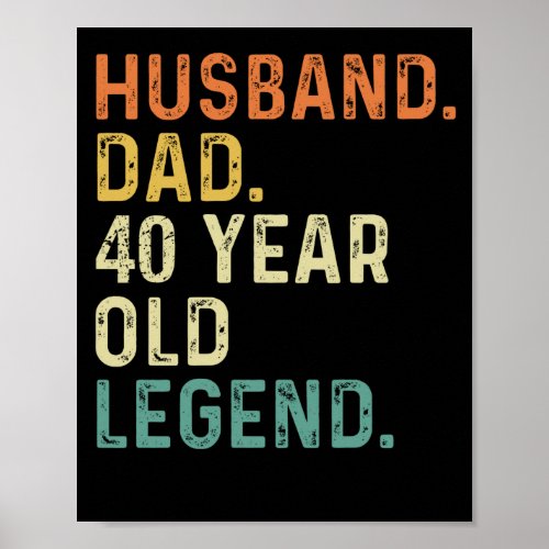 Husband dad 40 Year old legend 40th birthday gift Poster