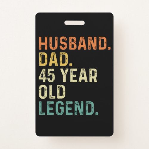 Husband dad 45 Year old legend 45th birthday men Badge