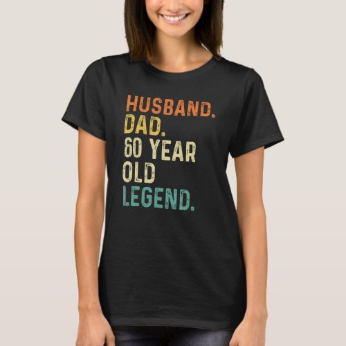 Husband Dad 60 Year Old Legend 60th Birthday Retro T_Shirt