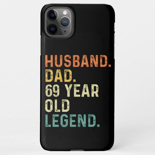 Husband dad 69 Year old legend 69th birthday men iPhone 11Pro Max Case