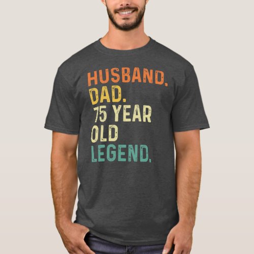 Husband dad 75 year old legend 75th birthday T_Shirt