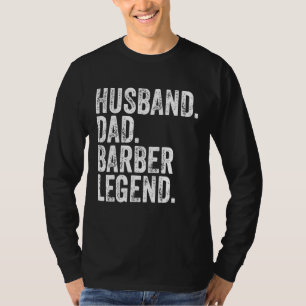 Husband Dad Barber Legend Funny Father's Day Gift T-Shirt