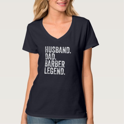 Husband Dad Barber Legend Funny Fathers Day Gift T_Shirt