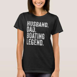 Husband Dad Boating Legend Funny Sail Boat Captain T-Shirt