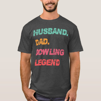 Husband Dad Bowling Legend Fathers Day girl T-Shirt