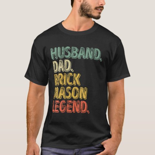 Husband Dad Brick Mason Legend Funny Fathers Day T_Shirt