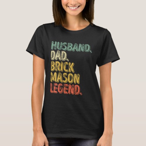 Husband Dad Brick Mason Legend Funny Fathers Day T_Shirt