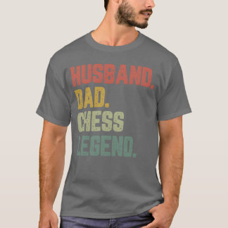 Husband Dad Chess Legend Funny Father girl T-Shirt