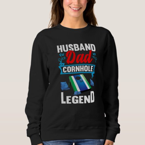 Husband Dad Cornhole Legend Your Hole Is My Goal G Sweatshirt