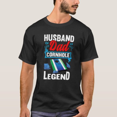 Husband Dad Cornhole Legend Your Hole Is My Goal G T_Shirt