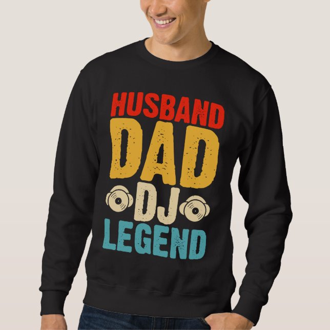 Husband Dad DJ Legend Sweatshirt (Front)