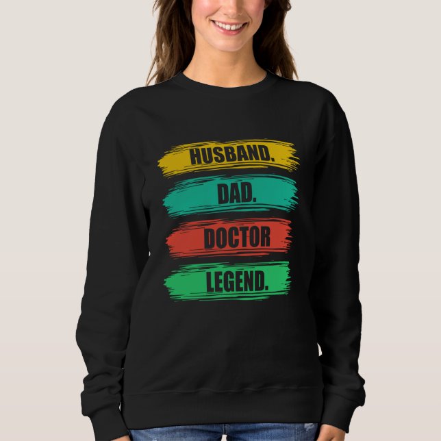 Husband Dad Doctor Medical School Students Doctors Sweatshirt (Front)