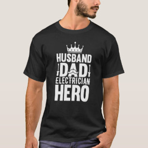 Husband Dad Electrician Hero - Funny Lineman Dad P T-Shirt