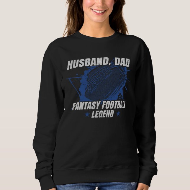 Husband Dad Fantasy Football Legend Fantasy Footba Sweatshirt (Front)