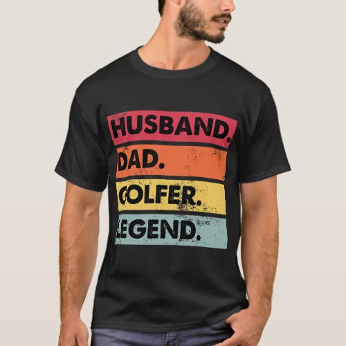 Husband Dad Golfer Legend Golf Player Funny T_Shirt