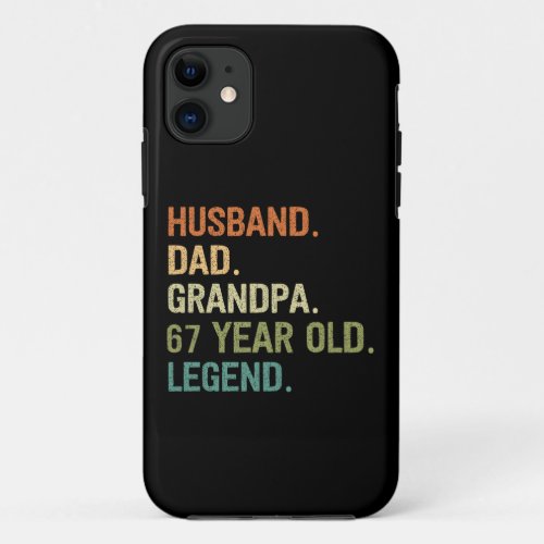 Husband dad grandpa 67 year old 67th birthday men iPhone 11 case