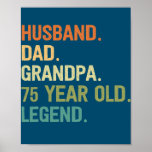 Husband dad grandpa 75 year old 75th birthday poster<br><div class="desc">Husband dad grandpa 75 year old 75th birthday fathers day Gift. Perfect gift for your dad,  mom,  papa,  men,  women,  friend and family members on Thanksgiving Day,  Christmas Day,  Mothers Day,  Fathers Day,  4th of July,  1776 Independent day,  Veterans Day,  Halloween Day,  Patrick's Day</div>