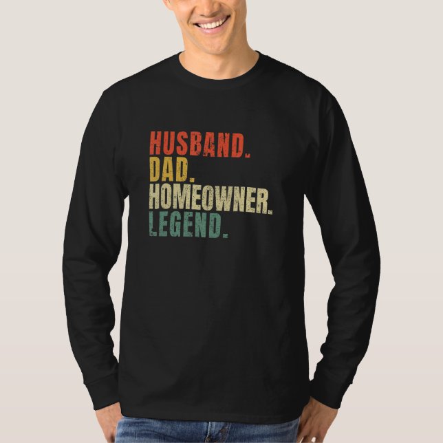 Husband Dad Homeowner Legend New House Owner House T-Shirt (Front)