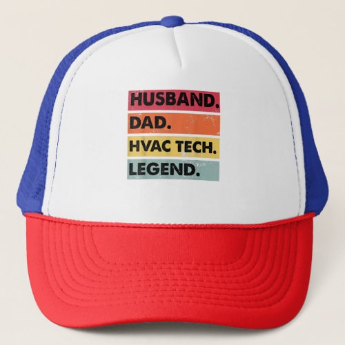 Husband Dad HVAC Tech Legend Funny HVAC Technician Trucker Hat