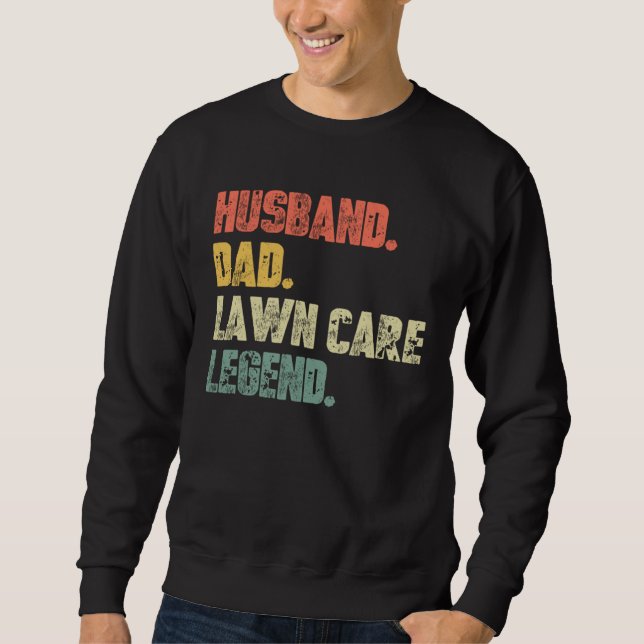 Husband Dad Lawn Care Legend   Father Landscaping  Sweatshirt (Front)