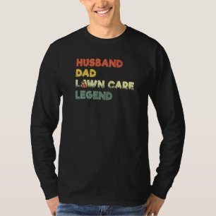 Husband Dad Lawn Care Legend Humorous Fathers Say T-Shirt