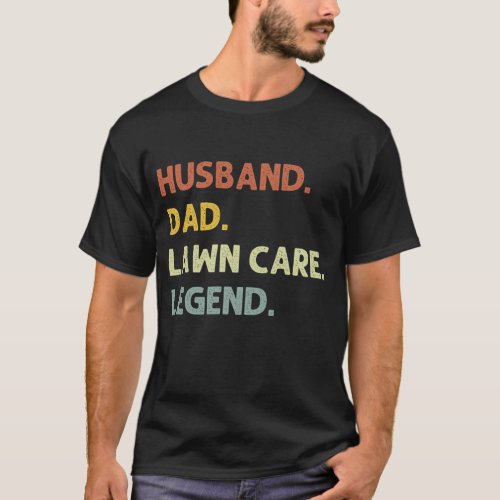 Husband Dad Lawn Care Legend  Lawn Father T_Shirt