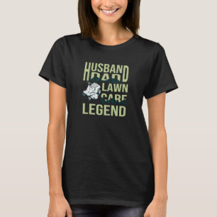 Husband Dad Lawn Care Legend Lawn Mower Lawn Mowin T-Shirt