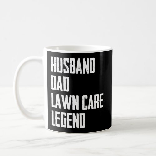 Husband Dad Lawn Care Legend Lawn Mowing Coffee Mug